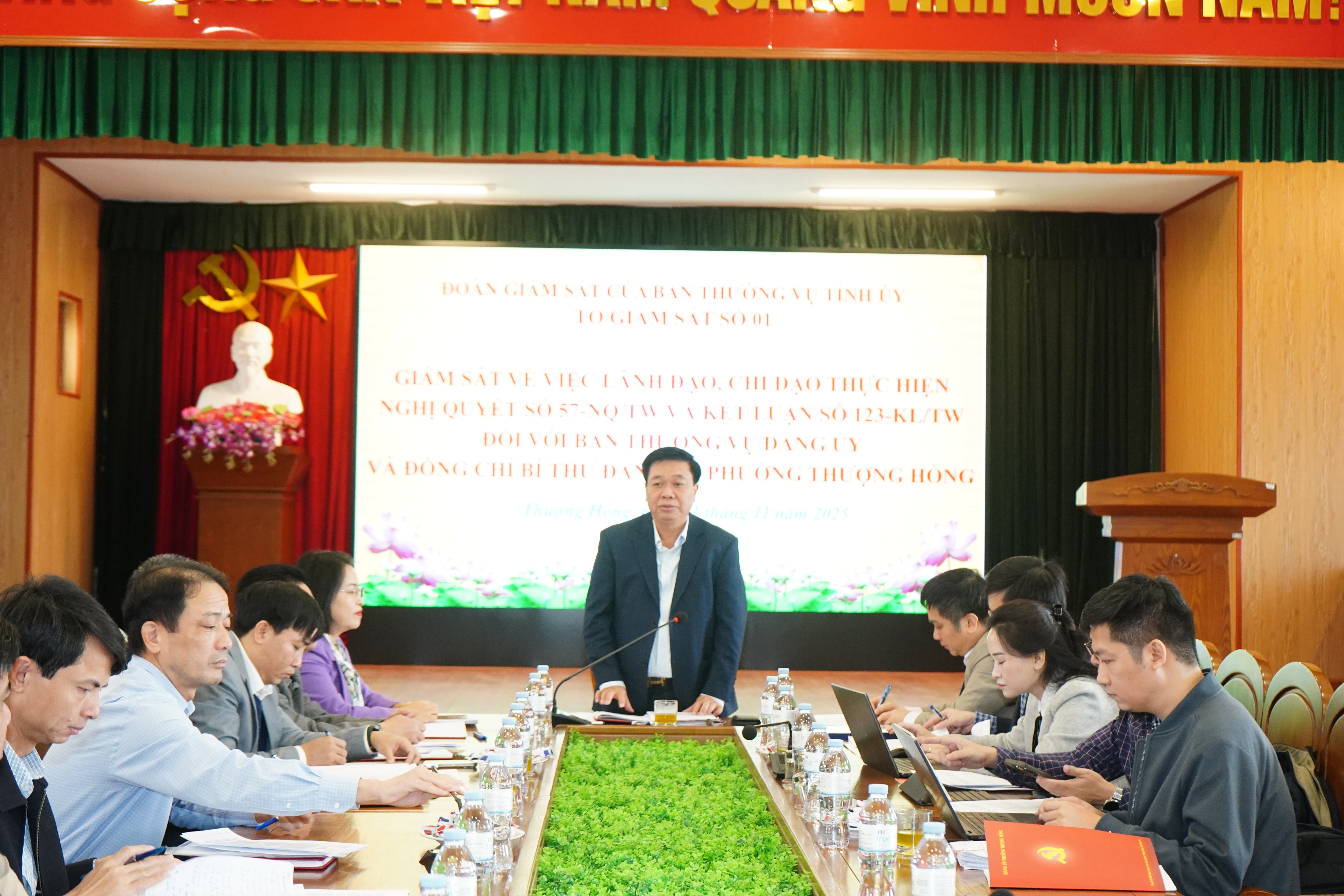 Đoàn giám sát của Ban thường vụ tỉnh uỷ (Tổ giám sát số 1) Giám sát về việc lãnh đạo, chỉ đạo thực hiện Nghị quyết số 57 - NQ/TW về đột phá phát triển khoa học, công nghệ, đổi mới sáng tạo và chuyển đổi số và kết luận 123-KL/TW đối với Ban Thường vụ Đảng uỷ và đồng chí Bí thư Đảng uỷ Phường Thượng Hồng